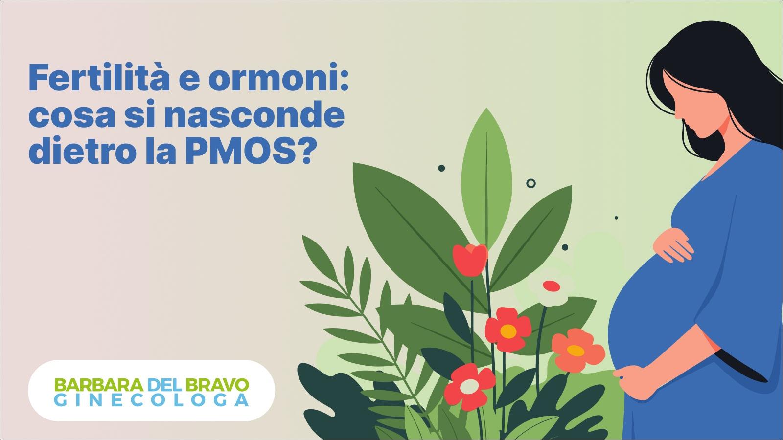 Fertilità e ormoni:  cosa si nasconde dietro la PMOS?