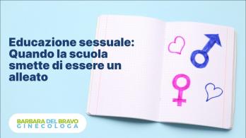 Educazione sessuale: quando la scuola smette di essere un alleato