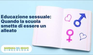 Educazione sessuale: quando la scuola smette di essere un alleato