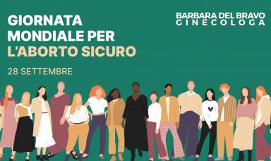 Giornata Mondiale per l’Aborto Sicuro, 28 Settembre