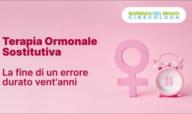 Terapia Ormonale Sostitutiva, la fine di un errore durato vent'anni